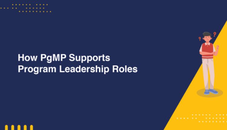 Copy of How PgMP Supports Program Leadership Roles Program