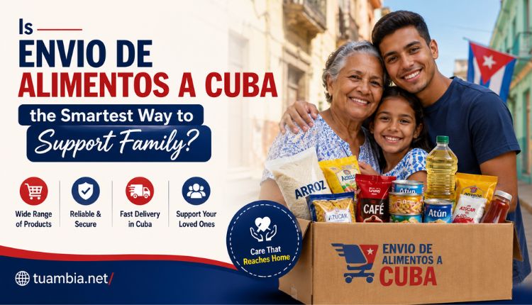 Is Envio de Alimentos a Cuba the Smartest Way to Support Family? envio de alimentos a cuba