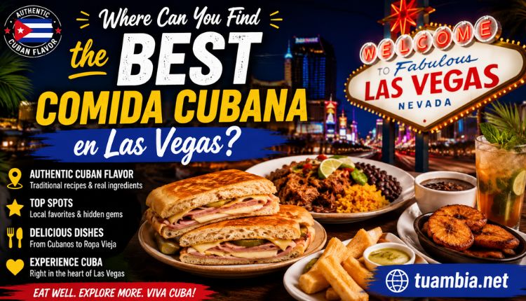 Where Can You Find the Best Comida Cubana en Las Vegas? comida cubana en las vegas