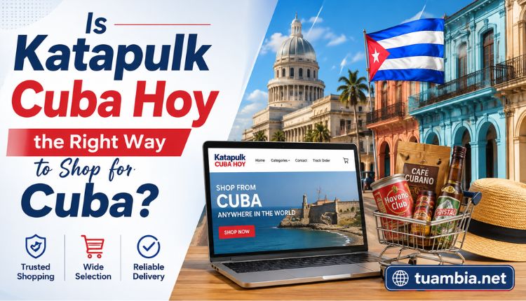 Is Katapulk Cuba Hoy the Right Way to Shop for Cuba? katapulk cuba hoy