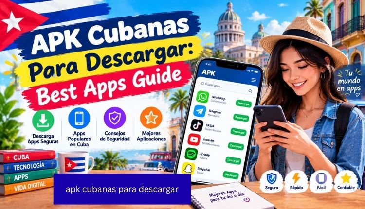 APK Cubanas Para Descargar: Best Apps Guide apk cubanas para descargar