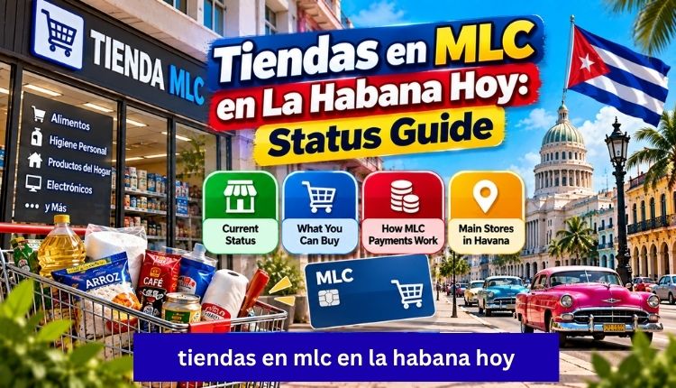 Tiendas en MLC en La Habana Hoy: Status Guide tiendas en mlc en la habana hoy